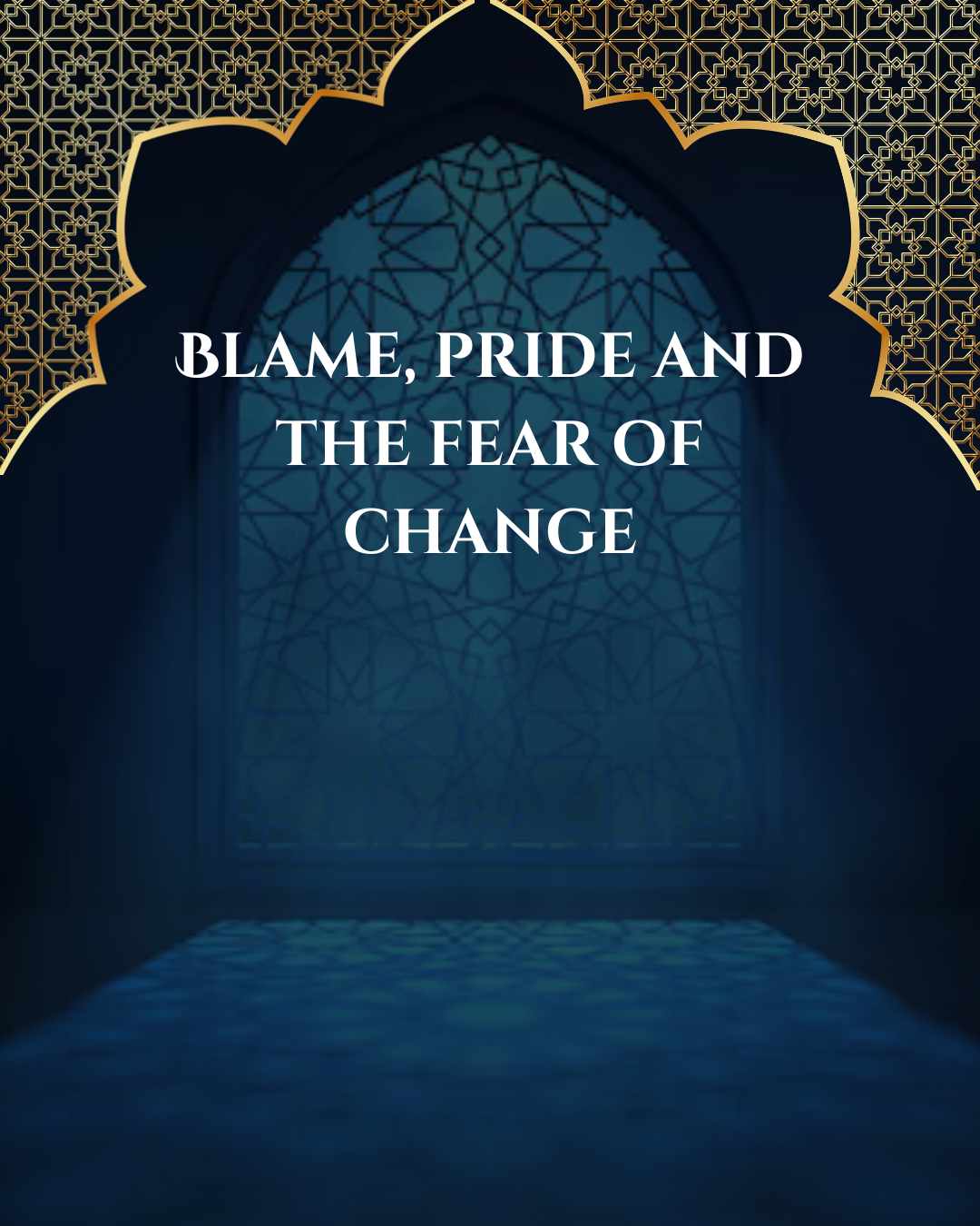 Blame, pride and the fear of change