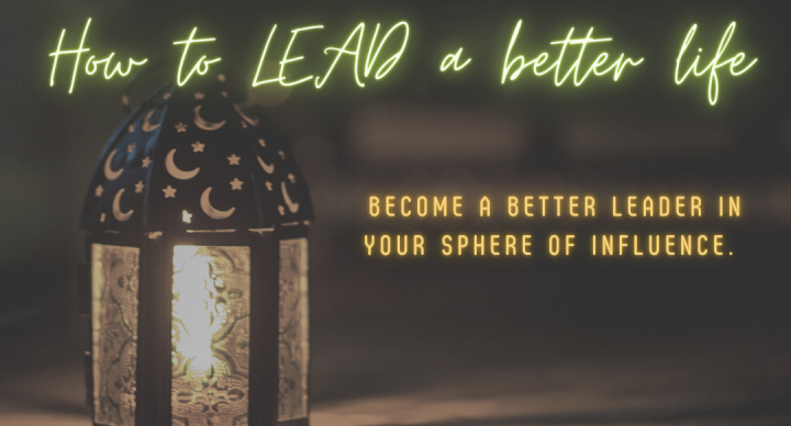 How to LEAD a better life