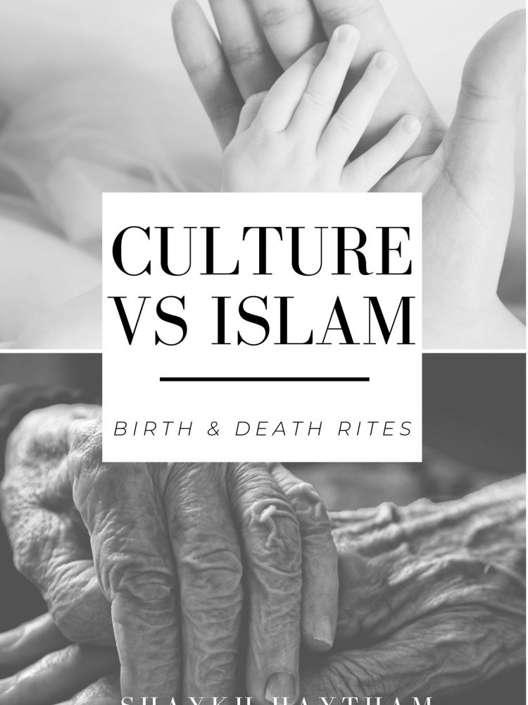 Culture vs Islam: Birth and Death Rites