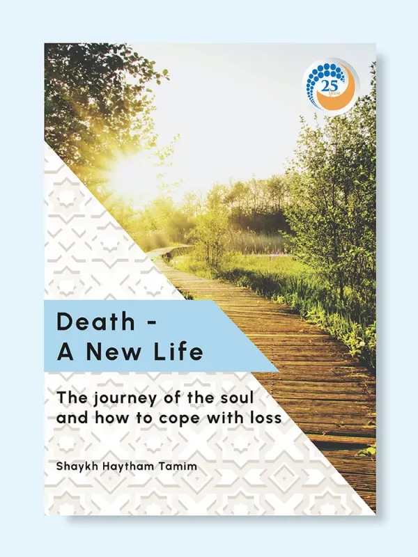 Death - A New Life: The journey of the soul by Shaykh Haytham Tamim