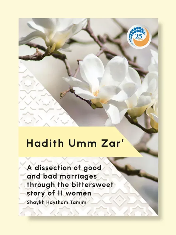 Hadith Umm Zar’: Dissecting good and bad marriages through a timeless story by Shaykh Haytham Tamim