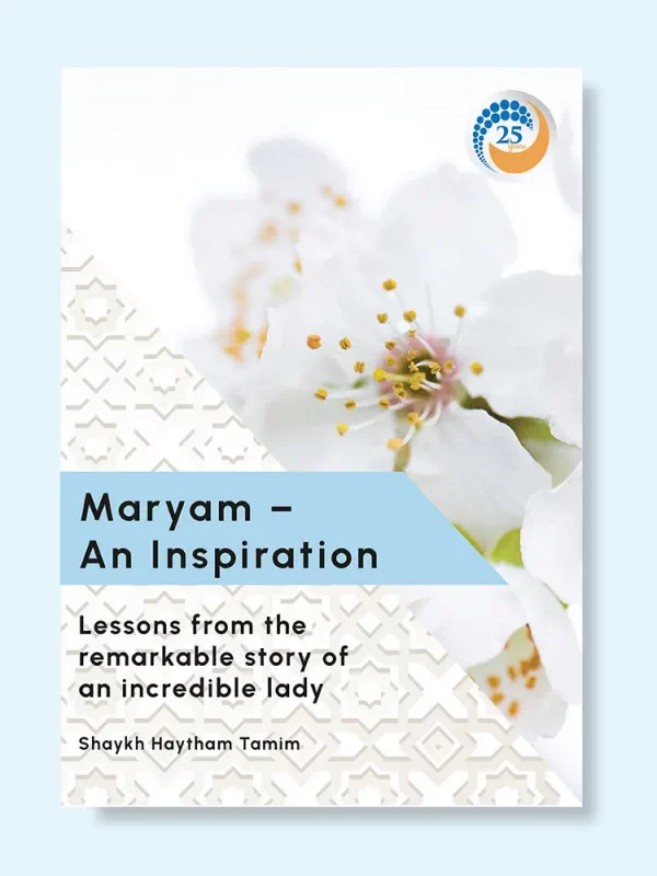 Maryam – An Inspiration: Lessons from the remarkable story of an incredible lady by Shaykh Haytham Tamim