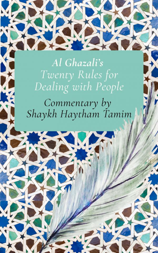 Al Ghazali’s 20 Rules for Dealing with People