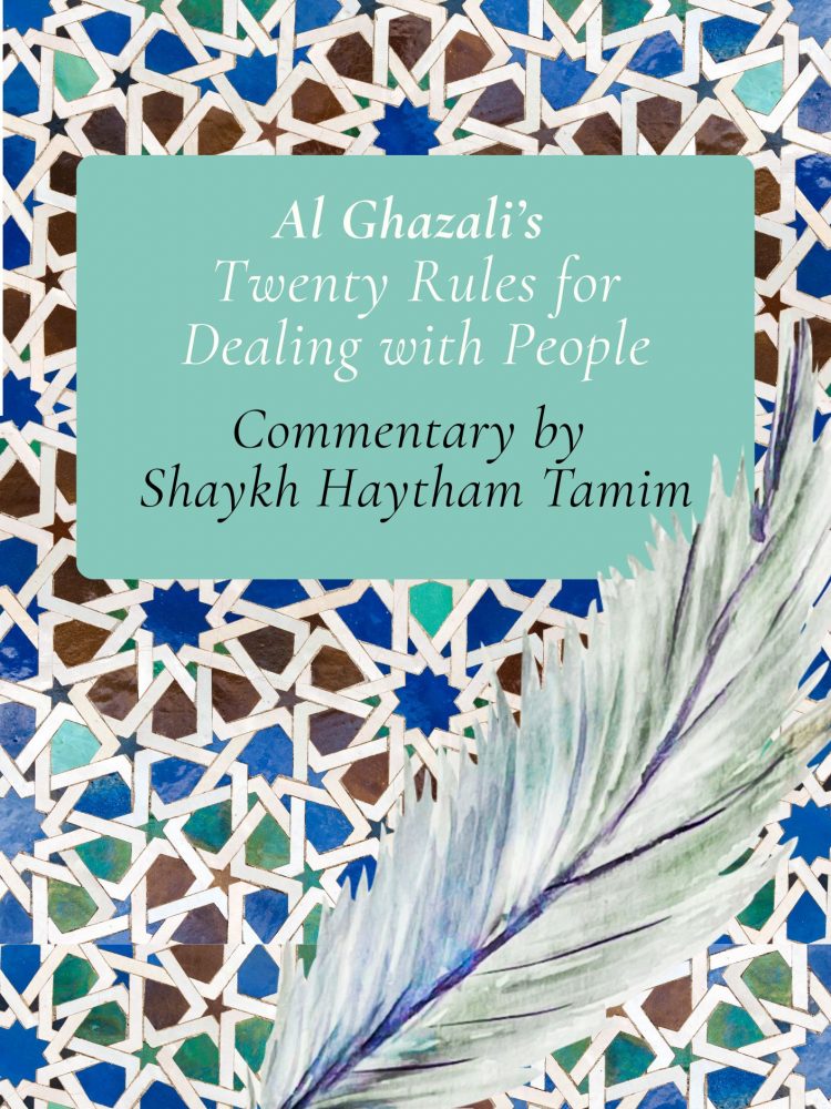 Al Ghazali’s 20 Rules for Dealing with People