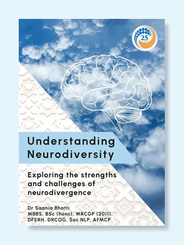 Understanding Neurodiversity: Exploring the strengths and challenges of neurodivergence by Dr Saania Bhatti