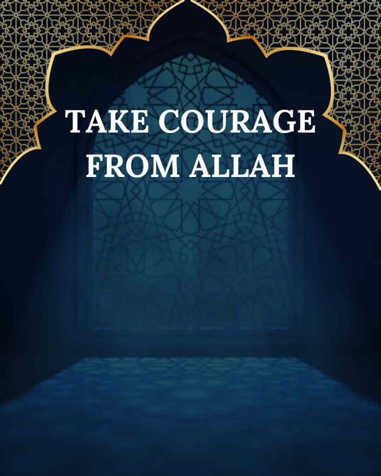Take courage from Allah