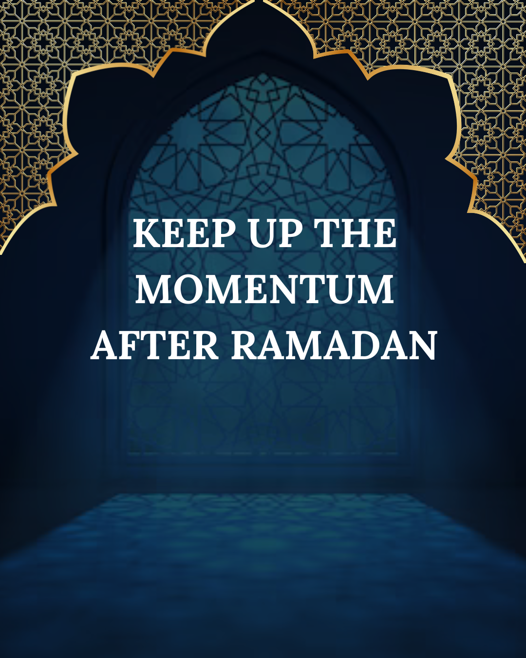 Keep up the momentum after Ramadan