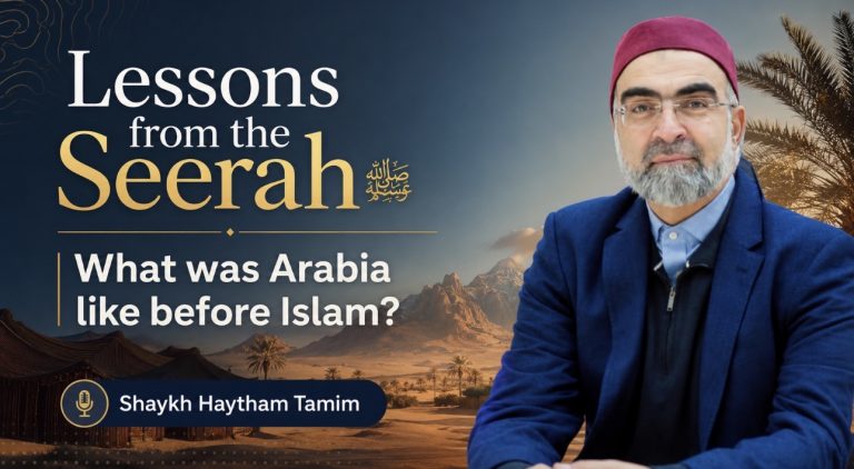 Lessons from the Seerah – what was Arabia like pre-Islam?